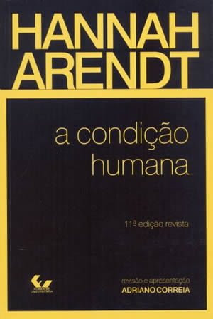 A Condição Humana — Hannah Arendt