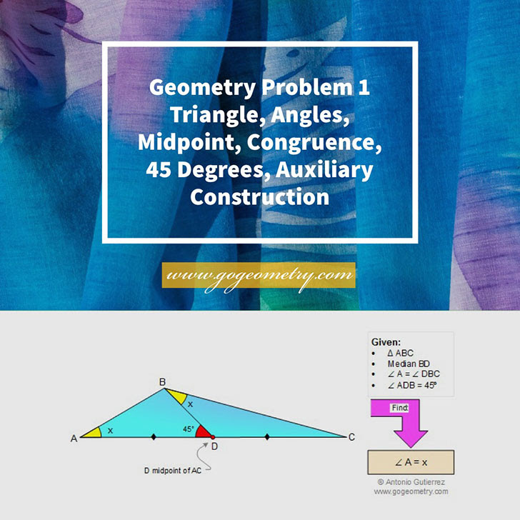 
 Problema de Geometría 1: Triangulo, Ángulos, Mediana, Congruencia, Angulo 45 Grados, Trazos Auxiliares. Ingles ESL.