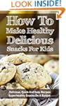 How To Make Healthy Delicious Snacks...