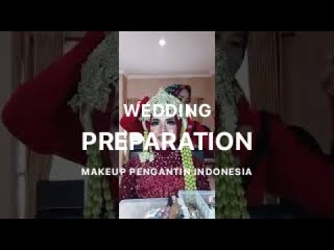 PREPARATION MAKEOVER PROSES MAKEUP PENGANTIN INDONESIA