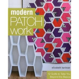 Modern Patchwork: 12 Quilts to Take You Beyond the Basics