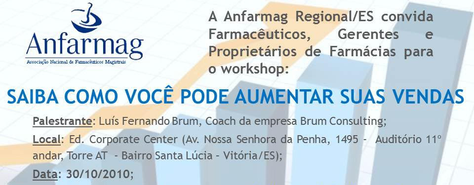Convite: Workshop dia 30/10/2010 em Vitória/ES, com o Apoio da Anfarmag Regional/ES