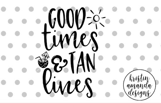 Free Good Times And Tan Lines Summer Svg Dxf Eps Png Cut File Cricut Si Crafter File