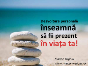 dezvoltare personală dezvoltare personală este sa fii prezent in viata ta