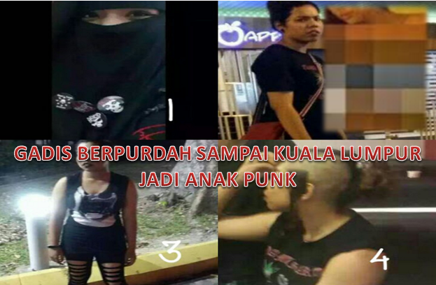 Gadis Purdah Sampai Kl Jadi Anak Punk Sebar Gambar Bogel Punca Pergaduhan Malaysia Hari Ini