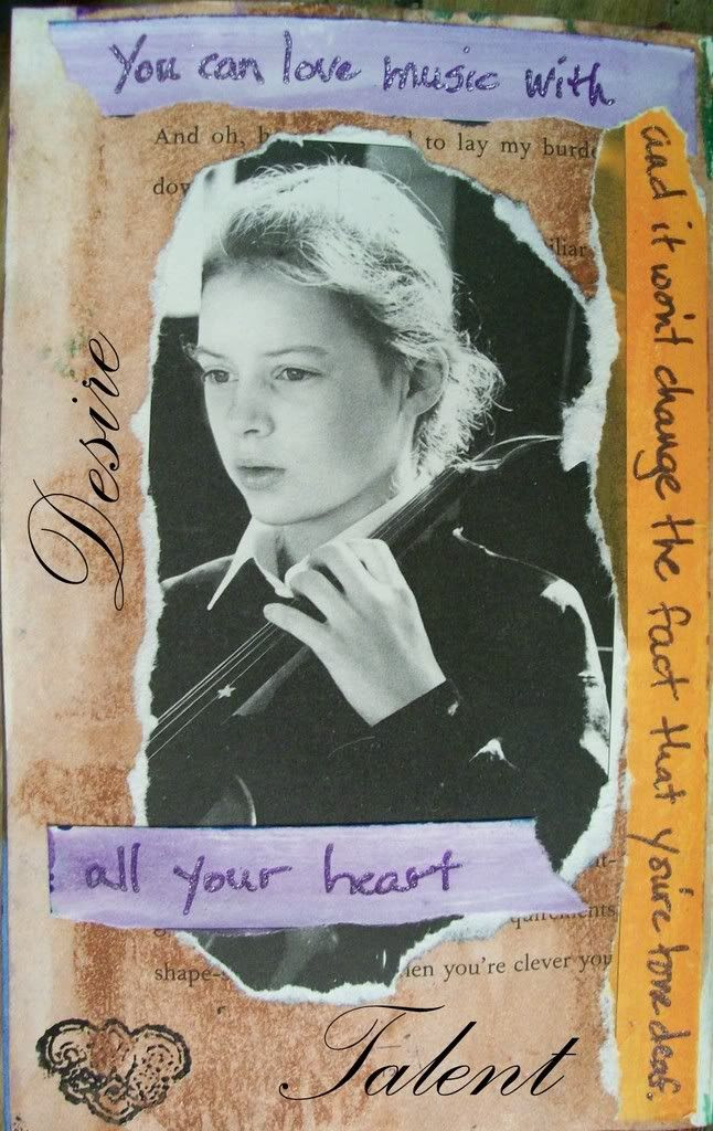 A page from my altered book art journal ~ Desire vs. Talent: you can love music with all your heart, and it won't change the fact that you're tone deaf.