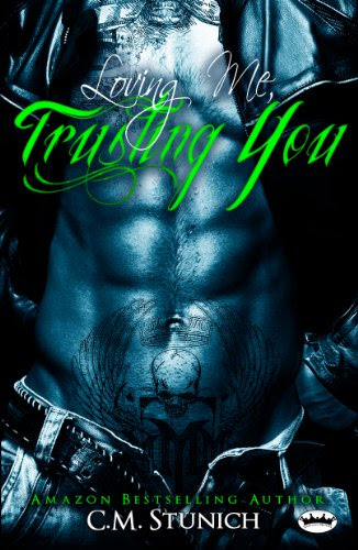 Loving Me, Trusting You (A New Adult Biker Erotic Romance) by C.M. Stunich Loving Me, Trusting You (A New Adult Biker Erotic Romance) by C.M. Stunich