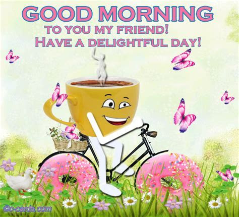 Good Morning To You My Friend. Free Good Morning eCards Good Morning To You My Friend. Free Good Morning eCards