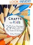 Crafts For Kids: 29 Fun Packed Projec...