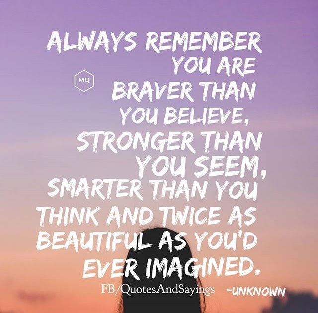Smarter Than You Think Quote : You Are Braver Than You Believe Stronger ...
