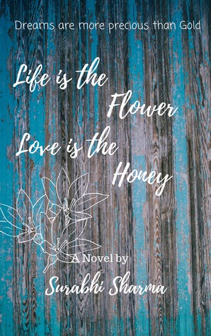 Book Review - Life Is The Flower, Love Is The Honey By Surabhi Sharma