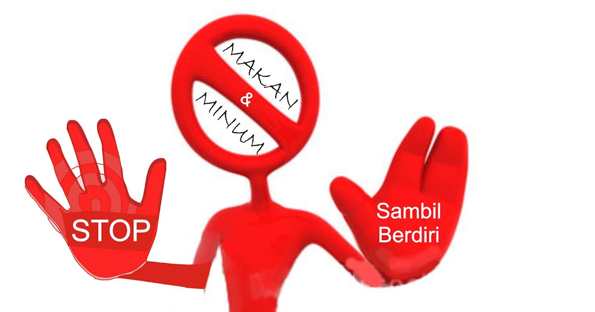 MAKAN SAMBIL BERDIRI = BAHAYA! - Satya Excel Site 