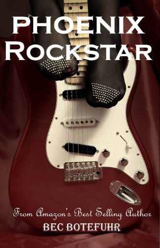 Phoenix Rockstar (Book One in the Erotic Rockstar Series) by Bec Botefuhr Phoenix Rockstar (Book One in the Erotic Rockstar Series) by Bec Botefuhr
