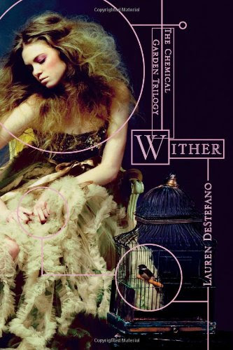 Wither (The Chemical Garden, #1)