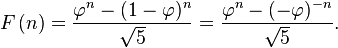 F\left(n\right)
= {{\varphi^n-(1-\varphi)^n} \over {\sqrt 5}}
= {{\varphi^n-(-\varphi)^{-n}} \over {\sqrt 5}}.