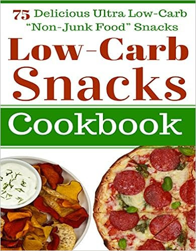  Low Carb Snacks: 75 Delicious Ultra Low-Carb "Non-Junk Food" Snack Recipes. Perfect for "The Ketogenic Diet", "Atkins Diet", Paleo Diet, and Low Carb Diet! ... Paleo Cookbook, Gluten Free Cookbook) 