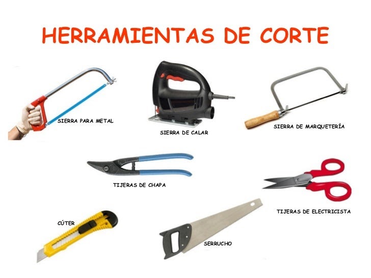 Herramientas de corte:                           Sirven para trabajar los materiales que no sean más duros que un acero norma