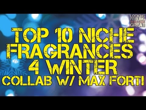 Top 10 Niche Fragrances For Winter Collab W/ Max Forti Smelling ...