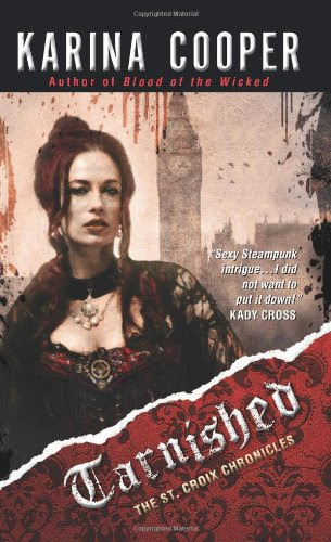 Tarnished: The St. Croix Chronicles by Karina Cooper Tarnished: The St. Croix Chronicles by Karina Cooper