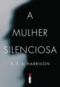 Dica Literária #11: A Mulher Silenciosa - A.S.A Harrison