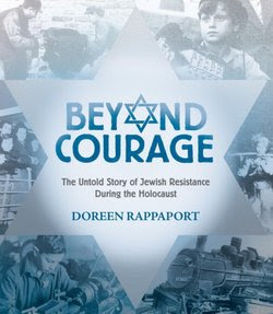 Beyond Courage: The Untold Story Of Jewish Resistance During The Holocaust