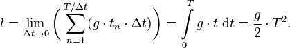 l = \lim_{\Delta t \to 0} \biggl( \sum_{n=1}^{T/\Delta t} (g \cdot t_n \cdot \Delta t)\biggr) = \int\limits_0^T g \cdot t\;\mathrm{d}t = \frac g2 \cdot T^2.