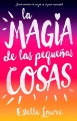 La magia de las pequeñas cosas Estelle Laure