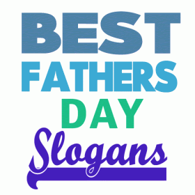 Fathers Day Slogans and Sayings