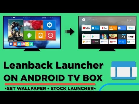 Install Leanback Launcher On Android TV Box | Android TV Stock Launcher | Mxq 4K Pro | X69 | 2021