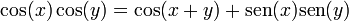 \cos(x) \cos(y)= \cos(x + y) + \operatorname{sen}(x) \operatorname{sen}(y)