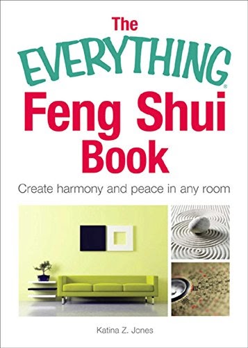 Read Online The Everything Feng Shui Book: Create Harmony and Peace in ...