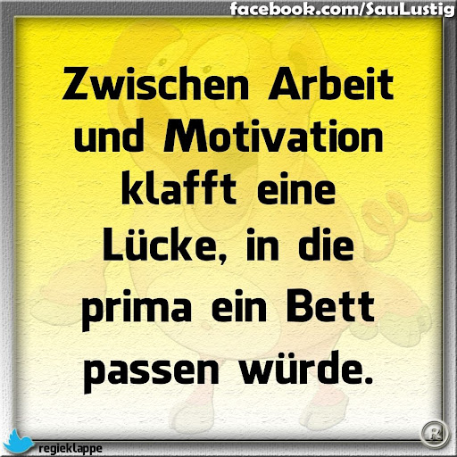 Arbeit Sarkasmus Motivationssprüche Lustige Sprüche