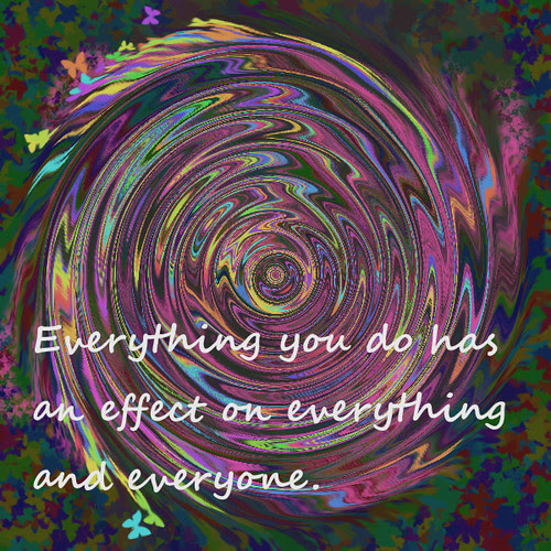 We have an effect on one another.