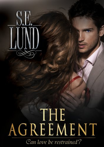 The Agreement (The Unrestrained Series) by S. E. Lund The Agreement (The Unrestrained Series) by S. E. Lund