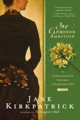 One Glorious Ambition: The Compassionate Crusade of Dorothea Dix, a Novel