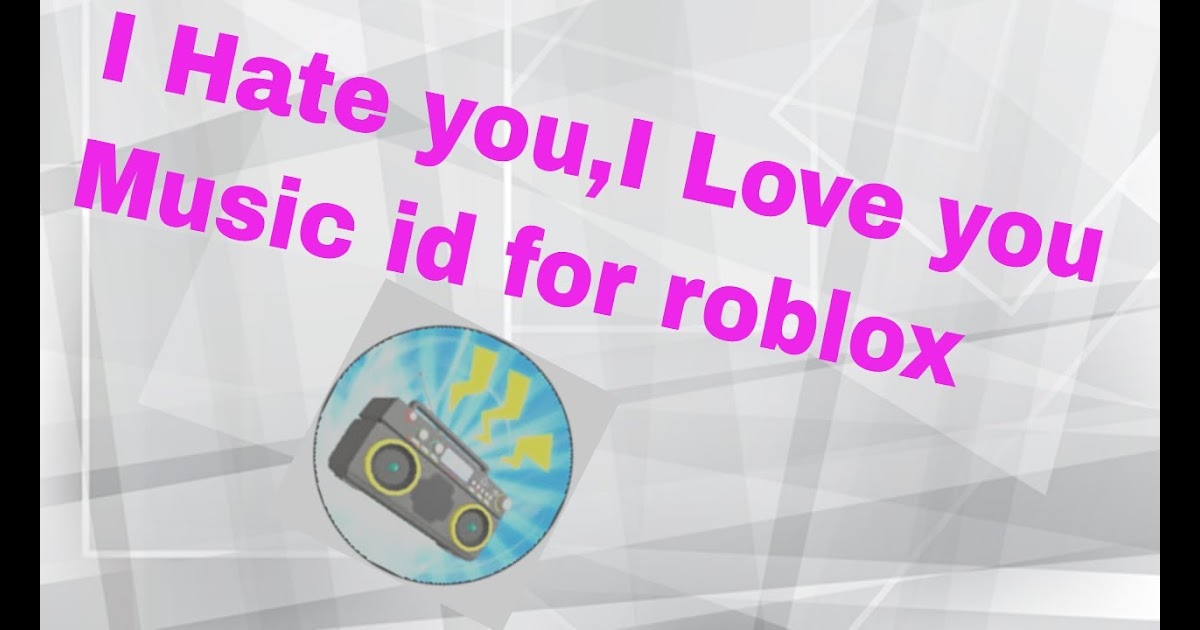 I Hate Everything About You Roblox Song Id