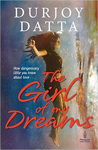 BOOK REVIEW - “THE GIRL OF MY DREAMS BY DURJOY DATTA”