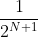 \frac{1}{2^{N+1}}
