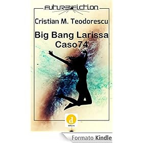 Big Bang Larissa / Caso 74 (Future Fiction Vol. 8)