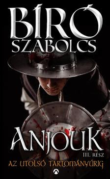 Bíró Szabolcs - Anjouk III. - Az utolsó tartományúrig