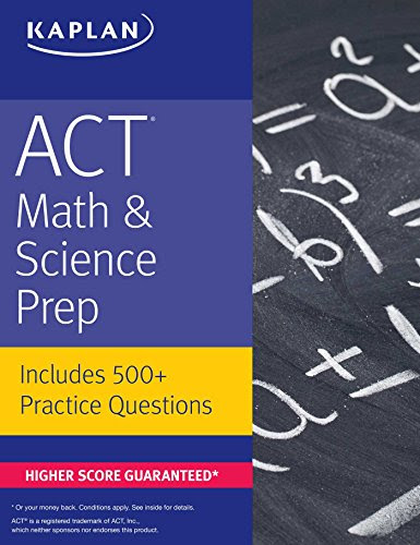ACT Math & Science Prep: Includes 500+ Practice Questions (Kaplan Test Prep) ACT Math & Science Prep: Includes 500+ Practice Questions (Kaplan Test Prep)