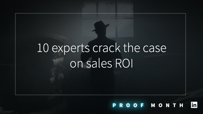 10 Quotes That Make Sales ROI Less Mysterious | LinkedIn Sales Solutions