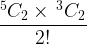 \dfrac{{^5{C_2} \times {\,^3}{C_2}}}{{2!}} \dfrac{{^5{C_2} \times {\,^3}{C_2}}}{{2!}}
