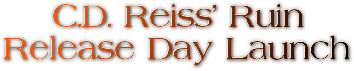C.D. Reiss' Ruin Release Day Launch