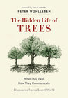 The Hidden Life of Trees: What They Feel, How They Communicate—Discoveries from A Secret World