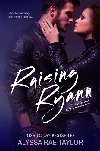 Raising Ryann (Bad Boy Reformed Series) by Alyssa Rae Taylor Raising Ryann (Bad Boy Reformed Series) by Alyssa Rae Taylor