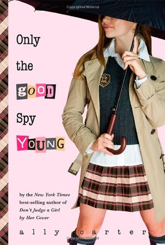 Only the Good Spy Young (Gallagher Girls, #4)