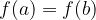 f(a) = f(b) f(a) = f(b)