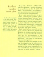 en quatrième de couverture — Né à Paris d'un père anglais et d'une mère picarde, Walter Lewino est l'auteur d'une douzaine de romans savoureux et déroutants, dont L'Eclat et la Blancheur, Une femme par jour, et Fucking Fernand. Longtemps journaliste, il est aussi le créateur des célèbres Tests du Nouvel Observateur — S'agit-il de "Mémoires" ? Sans doute. Mais ces "Mémoires" sont bien drolatiques et peu conformes aux lois du genre. Walter Lewino y raconte d'un seul souffle - sans aucun point, donc en une seule phrase sa curieuse vie, son sinueux parcours. Et il a tout connu Lewino, des gens célèbres comme Vialatte, de Staël, Braque, Debord, Brancusi, Carmet, Topor, et d'autres qui le mériteraient tout autant : Jean-Marie le génie aux pierres, Augiéras l'apprenti chamane, Kurt l'illuminé helvète, Chochon le Juste, Hector le marquis rouge, Dorothée qui est née dans une prison à Munich et l'Abbé qui est mort dans celle d'Amiens. De la Royal Air Force pendant la dernière guerre à France Observateur pendant celle d'Algérie, de Londres sous les bombes à Paris sous les pavés, des débuts du tiercé à la folie des tests psychologiques et aux mafouilles du cinéma, il raconte, raconte un demi-siècle à vau-l'eau en un récit haletant, bidonnant et irrespectueux. On rit, on s'étonne, on s'attendrit, on partage des indignations et des enthousiasmes. On pense à Perec, bien sûr. Mais un Perc qui aimerait les chats comme Léautaud et les bistrots comme Blondin. Tout cela se déguste et, pour finir, un charme lancinant l'emporte. en quatrième de couverture — Né à Paris d'un père anglais et d'une mère picarde, Walter Lewino est l'auteur d'une douzaine de romans savoureux et déroutants, dont L'Eclat et la Blancheur, Une femme par jour, et Fucking Fernand. Longtemps journaliste, il est aussi le créateur des célèbres Tests du Nouvel Observateur — S'agit-il de "Mémoires" ? Sans doute. Mais ces "Mémoires" sont bien drolatiques et peu conformes aux lois du genre. Walter Lewino y raconte d'un seul souffle - sans aucun point, donc en une seule phrase sa curieuse vie, son sinueux parcours. Et il a tout connu Lewino, des gens célèbres comme Vialatte, de Staël, Braque, Debord, Brancusi, Carmet, Topor, et d'autres qui le mériteraient tout autant : Jean-Marie le génie aux pierres, Augiéras l'apprenti chamane, Kurt l'illuminé helvète, Chochon le Juste, Hector le marquis rouge, Dorothée qui est née dans une prison à Munich et l'Abbé qui est mort dans celle d'Amiens. De la Royal Air Force pendant la dernière guerre à France Observateur pendant celle d'Algérie, de Londres sous les bombes à Paris sous les pavés, des débuts du tiercé à la folie des tests psychologiques et aux mafouilles du cinéma, il raconte, raconte un demi-siècle à vau-l'eau en un récit haletant, bidonnant et irrespectueux. On rit, on s'étonne, on s'attendrit, on partage des indignations et des enthousiasmes. On pense à Perec, bien sûr. Mais un Perc qui aimerait les chats comme Léautaud et les bistrots comme Blondin. Tout cela se déguste et, pour finir, un charme lancinant l'emporte.