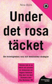 Under det rosa täcket : om kvinnlighetens vara och feministiska strategier (pocket)